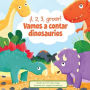 Ã¯Â¿Â½1, 2, 3, Groar! Vamos a Contar Dinosaurios (1, 2, 3, Roar! Let's Count Dinosaurs)