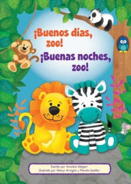 Title: ï¿½Buenos Dï¿½as, Zoo! ï¿½Buenas Noches, Zoo! (Good Morning, Zoo! Good Night, Zoo!), Author: Veronica Wagner
