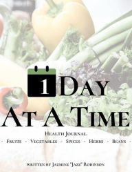 Title: 1 Day At A Time: Health Journal, Author: Jazmine Robinson