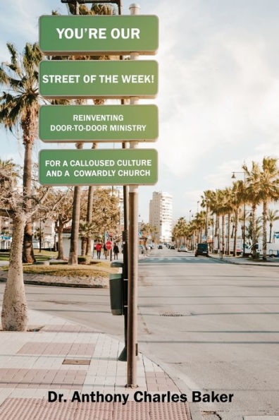 STREET OF THE WEEK!: REINVENTING DOOR-TO-DOOR MINISTRY FOR A CALLOUSED CULTURE AND COWARDLY CHURCH: