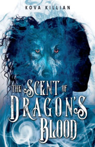 Title: The Scent of Dragon's Blood, Author: Kova Killian
