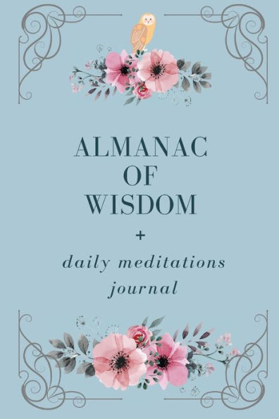 2022 Wisdom Almanac + Daily Meditations Journal: Timeless Wisdom for Every Day of the Year