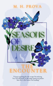 Title: Seasons of Desire: The Encounter:Original Script Version, Author: Mehjabin H. Prova