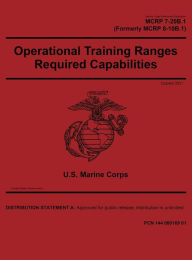 Title: Marine Corps Reference Publication MCRP 7-20B.1 Operational Training Ranges Required Capabilities October 2021, Author: United States Government Usmc