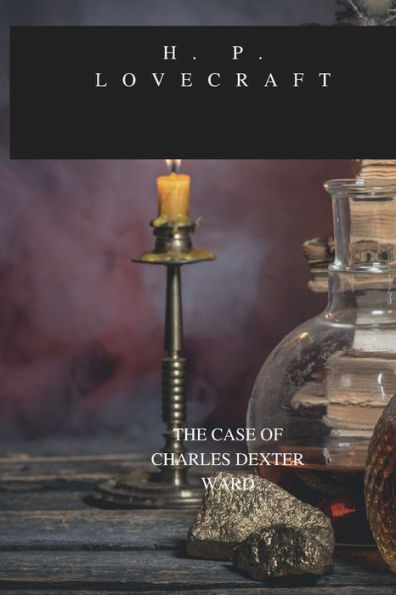 THE CASE OF CHARLES DEXTER WARD