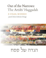 Title: Out of the Narrows: The Artists' Haggadah: A Visual Midrash, Author: Susan Dickman