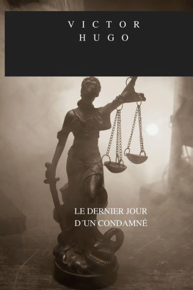 LE DERNIER JOUR Dï¿½UN CONDAMNï¿½