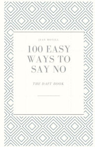 Title: THE DAFT BOOK: 100 EASY WAYS TO SAY NO:, Author: Jean Motell