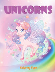 Title: Unicorns Coloring Book: Rainbows, Mermaids and More For Kids Ages 4-8 Coloring Books for Kids Gift Kids Coloring Book, Author: Alex Dolton