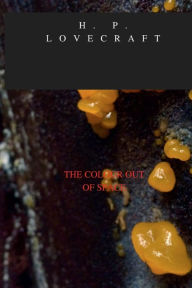 Title: THE COLOUR OUT OF SPACE, Author: H. P. Lovecraft