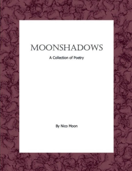 Moonshadows: A Collection of Poetry: