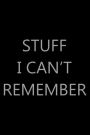 Stuff I Can't Remember, 6? x 9?: Password Log Book, Internet Login Keeper, Website Log Book Organizer, Simple and Minimalist with Matte Black Cover