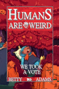 Free audio books downloads mp3 Humans are Weird: We Took a Vote: in English by Betty Adams, Adelia Gibadullina, Richard Wong PDF