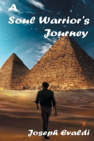 Title: A Soul Warrior's Journey, Author: Joseph Evaldi