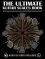 The Ultimate Guitar Scales Book: A must have for every guitar player!