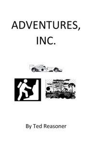 Free kindle downloads new books ADVENTURES, INC. by Ted Reasoner (English literature) ePub 9798765503690