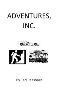 Ebooks download kostenlos ADVENTURES, INC. by Ted Reasoner