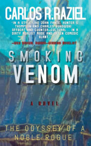 Title: Smoking Venom: The Odyssey of a Noble Rogue, Author: Carlos Raziel