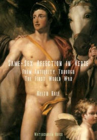 Title: Ode to Boy: Same-Sex Attraction in Verse from Antiquity Through the First World War:, Author: Keith Hale