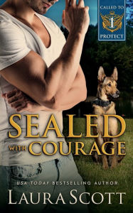 Title: Sealed With Courage: A Christian K9 Romantic Suspense, Author: Laura Scott