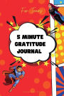 5 Minute Gratitude Journal For Teens: Journal with Inspirational Quotes, Prompts to Cultivate a Habit of Awareness and Improve Well-being, Journal to Increase