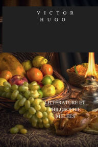 Title: LITTï¿½RATURE ET PHILOSOPHIE Mï¿½Lï¿½ES, Author: Victor Hugo