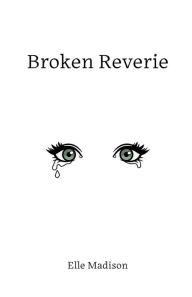Title: Broken Reverie, Author: Elle Madison
