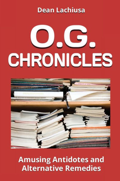 O.G. Chronicles: Amusing Antidotes and Alternative Remedies