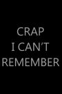 Crap I Can't Remember, 6? x 9?: Password Log Book, Internet Login Keeper, Website Organizer, Simple & Minimalist, Matte Black Stealth Cover