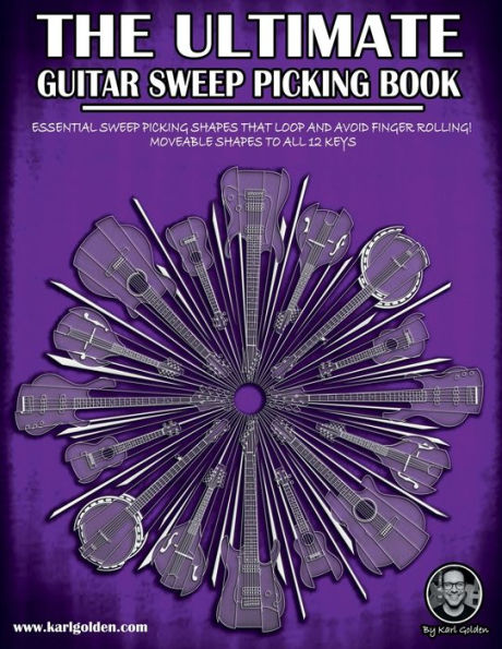 The Ultimate Guitar Sweep Picking Book: Essential Arpeggios For Electric Guitar