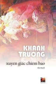 Title: Xuyï¿½n Gi?c Chiï¿½m Bao (hard cover), Author: Khanh Truong