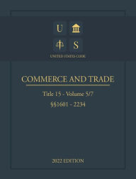 Title: United States Code 2022 Edition Title 15 Commerce and Trade ï¿½ï¿½1601 - 2234 Volume 5/7, Author: Jason Lee