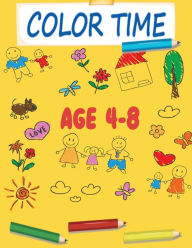 Title: Color Time AGES 4-8: happy kids+great gift for girls & boys ages 4-8 , sheets for coloring ,This Coloring book to think, to reflect..., Author: Beta Books Publishing