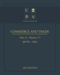 Title: United States Code 2022 Edition Title 15 Commerce and Trade ï¿½ï¿½5701 - 9462 Volume 7/7, Author: Jason Lee