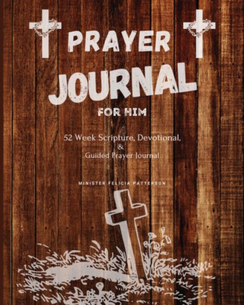 Prayer Journal For Him: 52 week scripture, devotional, and guided prayer journal