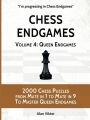 Chess Endgames, Volume 4: Queen Endgames:2000 Chess Puzzles from Mate in 1 to Mate in 9 To Master Queen Endgames