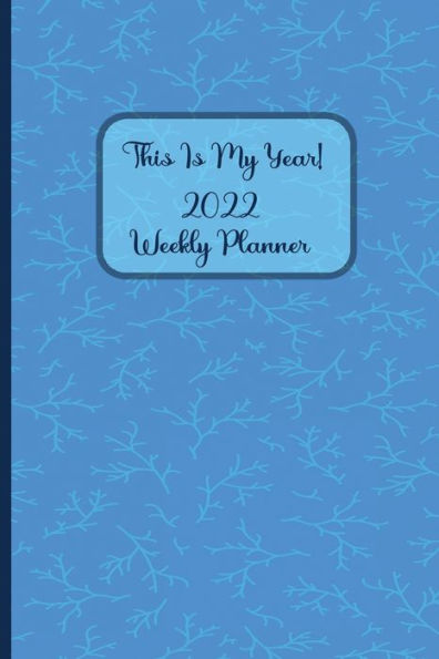 This Is My Year!: 2022 Weekly Planner