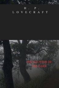 Title: THE HAUNTER OF THE DARK, Author: H. P. Lovecraft