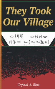 Title: They Took Our Village, Author: Crystal Blue