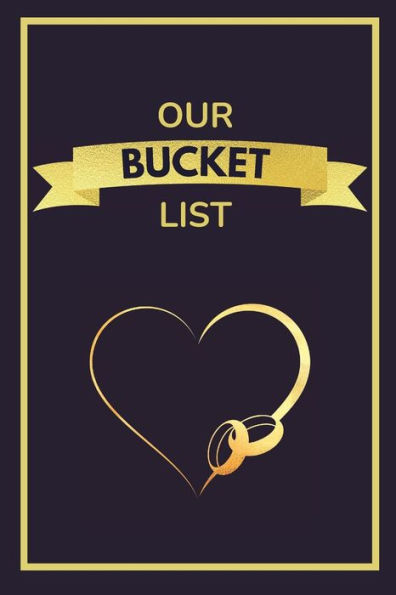 Our Bucket List: Bucket List Journal For Couples