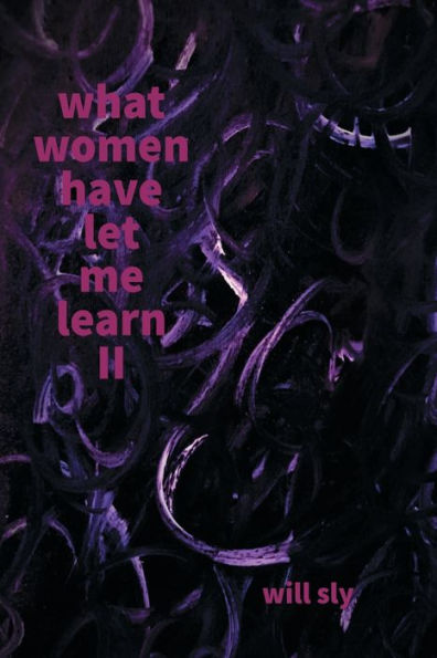 What Women Have Let Me Learn II