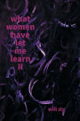 What Women Have Let Me Learn II