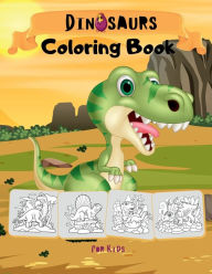 Title: Dinosaur Coloring Book for Kids: Big Coloring Book Unique, Cute and Fun Dinosaurs for Children, Author: Alex Dolton