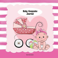 Title: Baby Girl Keepsake Journal: Follow Easy Prompts to Tell the Amazing Story of Your Baby's Journey Through Their First Year 116 Pages, Author: Eva Corcoran
