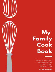 Title: My Family Cookbook: Family Recipes Passed Down to the Next Generation, Author: Bettie O'hara
