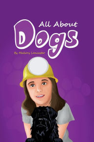 Title: All About Dogs, Author: Mallory Lancaster