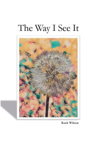 Title: The Way I See It: Volume 1, Author: Kash Wilson