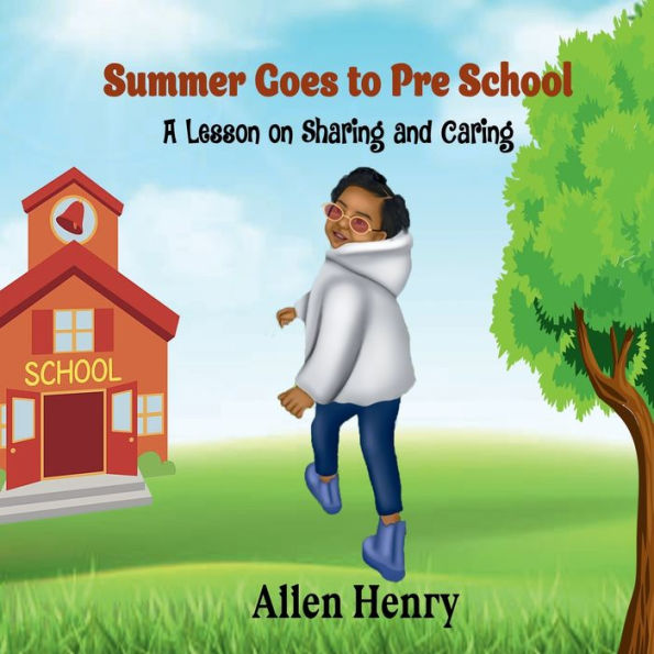 Summer Goes To Pre School: A Lesson on Sharing and Caring