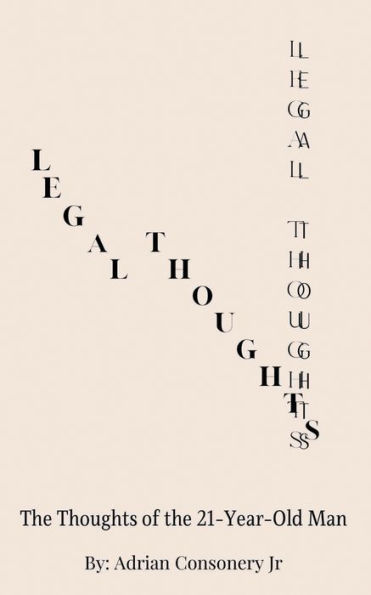 Legal Thoughts: the Thoughts of 21-Year-Old Man:By: Adrian Consonery Jr