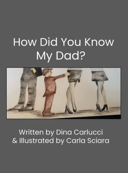 How Did You Know My Dad?: A Story of Bereavement Through The Eyes of a Child